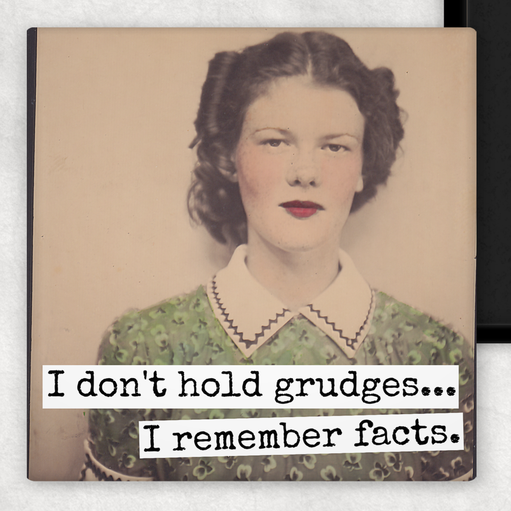 MAGNET |  I Don't Hold Grudges... I Remember Facts.