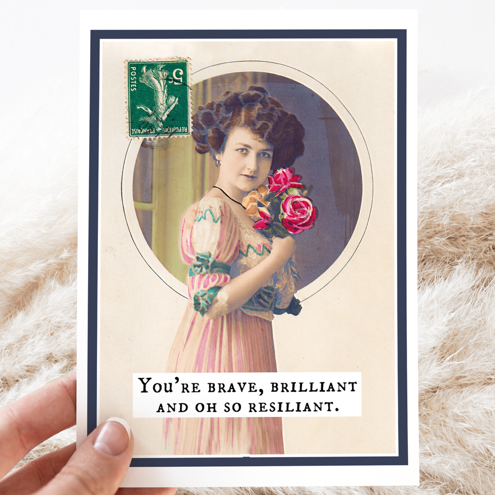 Greeting Card. You're Brave, Brilliant and Oh So Resiliant.