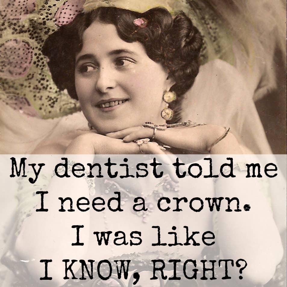 Fridge Magnet. My Dentist Told Me I Need A Crown...