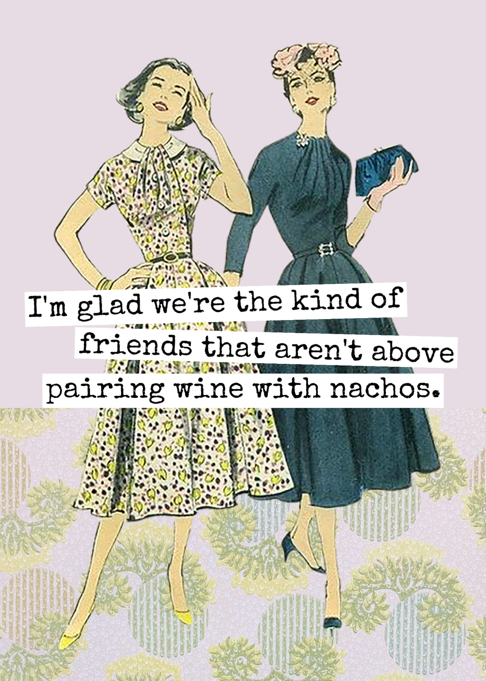 Funny Greeting Card. Friends Pairing Wine With Nachos.