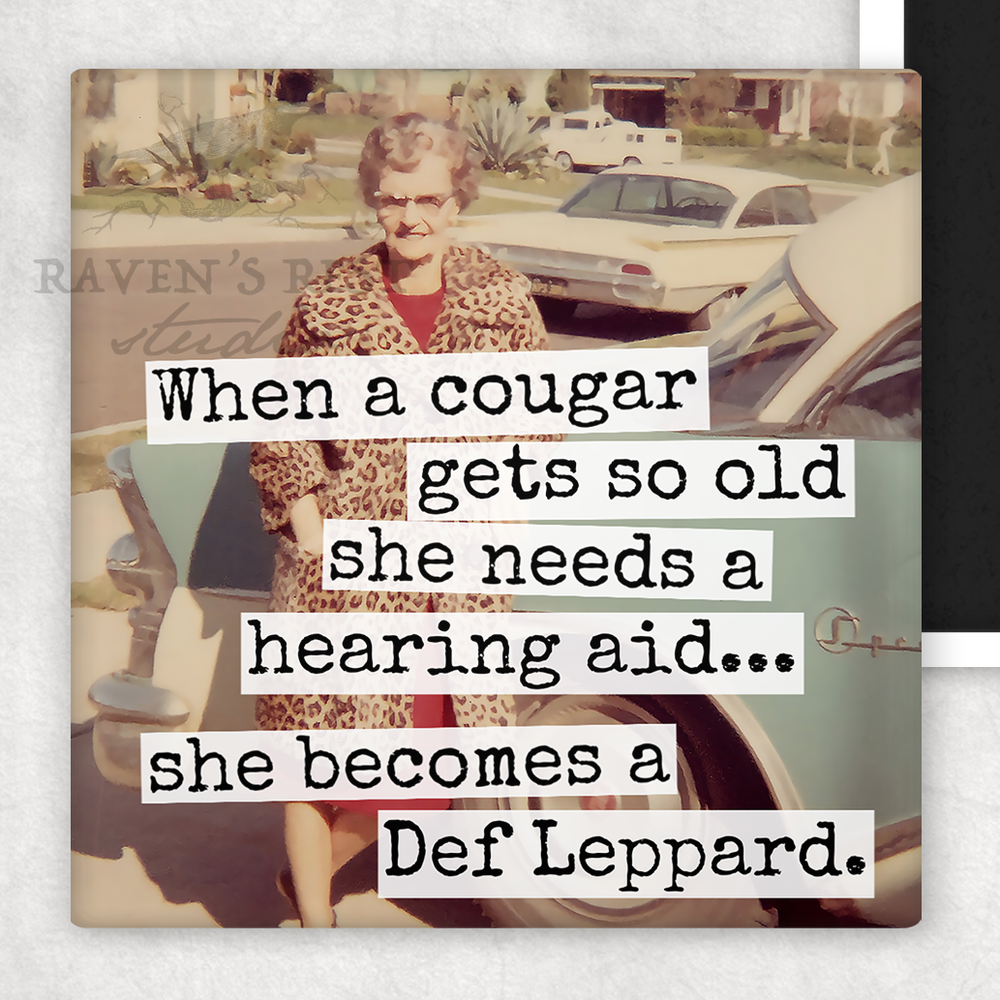 MAGNET. When A Cougar Gets So Old She Needs A Hearing Aid...
